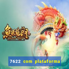 7622 com plataforma de jogos